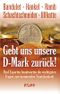 Gebt uns unsere D-Mark zurück Cover des Buches Gebt uns unsere D-Mark zurück (ISBN: 9783864450358)