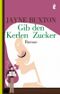 Gib den Kerlen Zucker Cover des Buches Gib den Kerlen Zucker (ISBN: 9783548264158)