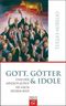 Gott, Götter und Idole Cover des Buches Gott, Götter und Idole (ISBN: 9783579065755)