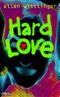 Hard Love Cover des Buches Hard Love (ISBN: 9783570250396)