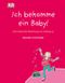 Ich bekomme ein Baby! Cover des Buches Ich bekomme ein Baby! (ISBN: 9783831012428)