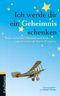 Ich werde dir ein Geheimnis schenken Cover des Buches Ich werde dir ein Geheimnis schenken (ISBN: 9783780630773)