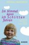 Im Himmel kann ich Schlitten fahren Cover des Buches Im Himmel kann ich Schlitten fahren (ISBN: 9783451290381)
