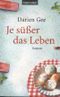 Je süßer das Leben Cover des Buches Je süßer das Leben (ISBN: 9783442377992)