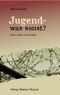 Jugend - was sonst? Cover des Buches Jugend - was sonst? (ISBN: 9783935281010)
