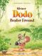 Kleiner Dodo, bester Freund Cover des Buches Kleiner Dodo, bester Freund (ISBN: 9783314015588)
