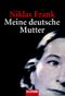 Meine deutsche Mutter Cover des Buches Meine deutsche Mutter (ISBN: 9783442153916)