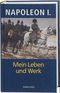 Napoleon - Mein Leben und Werk Cover des Buches Napoleon - Mein Leben und Werk (ISBN: 9783893400393)