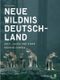 Neue Wildnis Deutschland Cover des Buches Neue Wildnis Deutschland (ISBN: 9783799508247)