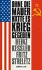 Ohne die Mauer hätte es Krieg gegeben Cover des Buches Ohne die Mauer hätte es Krieg gegeben (ISBN: 9783360018250)