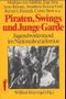 Piraten, Swings und Junge Garde Cover des Buches Piraten, Swings und Junge Garde (ISBN: 9783801230395)