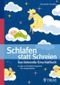 Schlafen statt schreien: Das liebevolle Einschlafbuch Cover des Buches Schlafen statt schreien: Das liebevolle Einschlafbuch (ISBN: 9783830435037)