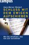 Schluss mit dem ewigen Aufschieben Cover des Buches Schluss mit dem ewigen Aufschieben (ISBN: 9783593381442)