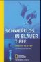 Schwerelos in blauer Tiefe Cover des Buches Schwerelos in blauer Tiefe (ISBN: 9783894052478)