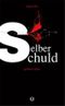 selber schuld Cover des Buches selber schuld (ISBN: 9783981539400)
