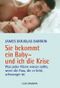 Sie bekommt ein Baby - und ich die Krise Cover des Buches Sie bekommt ein Baby - und ich die Krise (ISBN: 9783442162116)