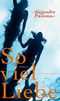 So viel Liebe Cover des Buches So viel Liebe (ISBN: 9783827007704)