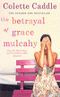 The Betrayal of Grace Mulcahy Cover des Buches The Betrayal of Grace Mulcahy (ISBN: 9781416521938)
