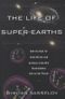 The Life of Super-Earths Cover des Buches The Life of Super-Earths (ISBN: 9780465021932)