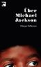 Über Michael Jackson Cover des Buches Über Michael Jackson (ISBN: 9783833305597)