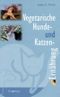 Vegetarische Hunde- und Katzenernährung Cover des Buches Vegetarische Hunde- und Katzenernährung (ISBN: 9783926914408)
