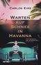 Warten auf Schnee in Havanna Cover des Buches Warten auf Schnee in Havanna (ISBN: 9783453874206)