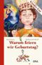 Warum feiern wir Geburtstag? Cover des Buches Warum feiern wir Geburtstag? (ISBN: 9783421043191)