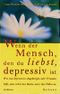 Wenn der Mensch, den du liebst, depressiv ist Cover des Buches Wenn der Mensch, den du liebst, depressiv ist (ISBN: 9783502141808)