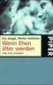 Wenn Ehen älter werden Cover des Buches Wenn Ehen älter werden (ISBN: 9783492208673)