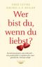 Wer bist du, wenn du liebst? Cover des Buches Wer bist du, wenn du liebst? (ISBN: 9783424630466)