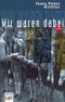 Wir waren dabei Cover des Buches Wir waren dabei (ISBN: 9783401025049)