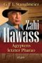 Zahi Hawass - Ägyptens letzter Pharao Cover des Buches Zahi Hawass - Ägyptens letzter Pharao (ISBN: 9783864450150)