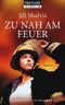 Zu nah am Feuer Cover des Buches Zu nah am Feuer (ISBN: 9783442366903)