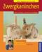 Zwergkaninchen Cover des Buches Zwergkaninchen (ISBN: 9783440103876)