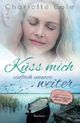 Küss mich einfach immer weiter: Sammelband - Finley Meadows 2+3 Cover des Buches Küss mich einfach immer weiter: Sammelband - Finley Meadows 2+3 (ISBN: 9781533281067)