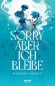 Sorry, aber ich bleibe Cover des Buches Sorry, aber ich bleibe (ISBN: 9783039670543)