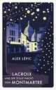 Lacroix und die stille Nacht von Montmartre Cover des Buches Lacroix und die stille Nacht von Montmartre (ISBN: 9783311150367)