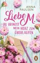 Liebe M. Du bringst mein Herz zum Überlaufen Cover des Buches Liebe M. Du bringst mein Herz zum Überlaufen