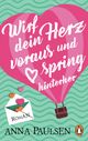 Wirf dein Herz voraus und spring hinterher Cover des Buches Wirf dein Herz voraus und spring hinterher
