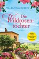 Die Wildrosentöchter Cover des Buches Die Wildrosentöchter