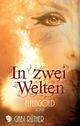 In zwei Welten - Elfengold Cover des Buches In zwei Welten - Elfengold (ISBN: 9783347144392)