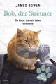 Bob, der Streuner Cover des Buches Bob, der Streuner (ISBN: 9783404606931)