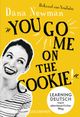 "You go me on the cookie!" Cover des Buches "You go me on the cookie!"