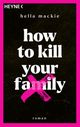 How to kill your family Cover des Buches How to kill your family (ISBN: 9783453428485)