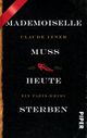 Mademoiselle muss heute sterben Cover des Buches Mademoiselle muss heute sterben (ISBN: 9783492303446)