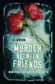 Murder Between Friends - Wem kannst du noch vertrauen? Cover des Buches Murder Between Friends - Wem kannst du noch vertrauen? (ISBN: 9783570317495)