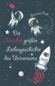 Die (beinahe) größte Liebesgeschichte des Universums Cover des Buches Die (beinahe) größte Liebesgeschichte des Universums