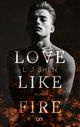 Love Like Fire Cover des Buches Love Like Fire (ISBN: 9783736317734)