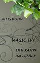 Magic Ivy: Der Kampf ums Glück Cover des Buches Magic Ivy: Der Kampf ums Glück
