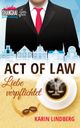 Act of Law - Liebe verpflichtet Cover des Buches Act of Law - Liebe verpflichtet (ISBN: 9783739649252)